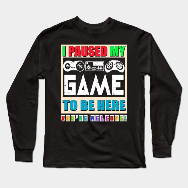 I Paused My Game To Be Here, Funny Gamer Men, Women, Kids Boys Long Sleeve T-Shirt by Art Like Wow Designs